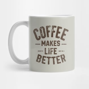 Coffee Makes Life Better Mug